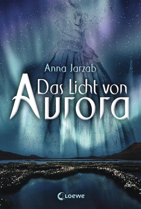 Anna Jarzab - Das Licht von Aurora