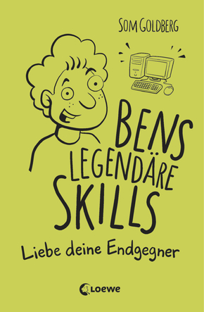 Bens legendäre Skills (Band 1) - Liebe deine Endgegner