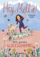 Hey, Milla! (Band 3) - Mein geniales Glücksgeheimnis