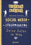 Theisen, Einfach erklärt - Social Media - Cybermobbing - Deine Daten im Web