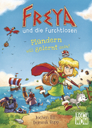 Freya und die Furchtlosen (Band 2) - Plündern will gelernt sein!