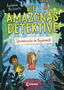 Die Amazonas-Detektive (Band 3) - Spurensuche im Regenwald