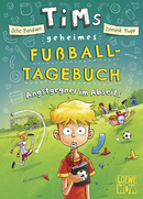 Tims geheimes Fußball-Tagebuch (Band 3) - Angstgegner im Abseits