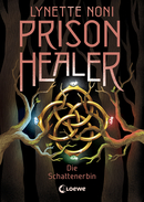 Prison Healer (Band 3) - Die Schattenerbin