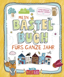 Mein Bastelbuch fürs ganze Jahr