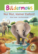 Bildermaus - Nur Mut, kleiner Elefant!