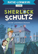 Mathe-Lernkrimi - Sherlock Schultz und der unsichtbare Diamant