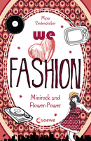 we love fashion (Band 2) – Minirock und Flower-Power