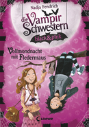 Die Vampirschwestern black & pink (Band 2) - Vollmondnacht mit Fledermaus