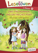 Leselöwen 1. Klasse - Zwei Freundinnen und ein freches Pony