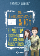 Die Unausstehlichen & ich (Band 2) - Freunde halten das Universum zusammen