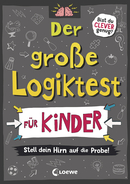 Der große Logiktest für Kinder - Stell dein Hirn auf die Probe!