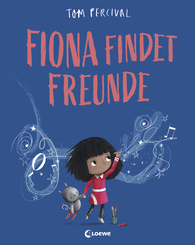 Fiona findet Freunde (Die Reihe der starken Gefühle)