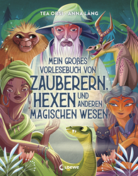 Mein großes Vorlesebuch von Zauberern, Hexen und anderen magischen Wesen