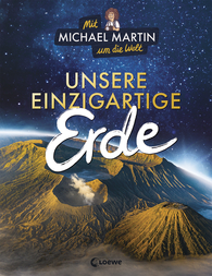 Mit Michael Martin um die Welt - Unsere einzigartige Erde