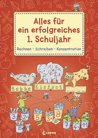 Alles für ein erfolgreiches 1. Schuljahr - Rechnen Schreiben Konzentration