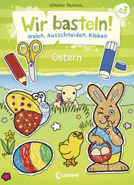 Wir basteln! - Malen, Ausschneiden, Kleben - Ostern