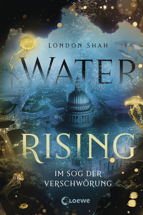 Bücherblog. Neuzugang. Buchcover. Water Rising - Im Sog der Verschwörung (Band 2) von London Shah. Jugendbuch. Fantasy. Loewe Verlag.