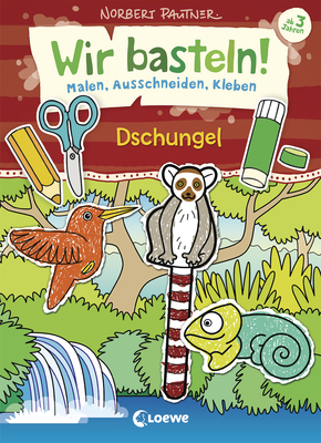 Wir basteln! - Malen, Ausschneiden, Kleben - Dschungel