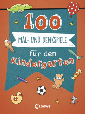 100 Mal- und Denkspiele für den Kindergarten