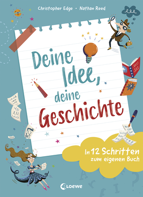 Deine Idee, deine Geschichte - In 12 Schritten zum eigenen Buch