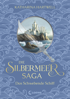 Die Silbermeer-Saga (Band 3) - Das Schwebende Schiff: Der