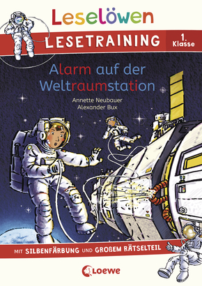 Leselöwen Lesetraining 1. Klasse - Alarm auf der Weltraumstation