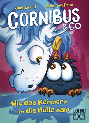 Cornibus & Co. (Band 4) - Wie das Keinhorn in die Hölle kam