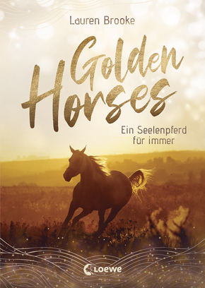 Golden Horses (Band 1) - Ein Seelenpferd für immer