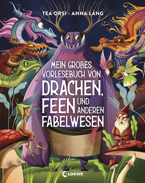 Mein großes Vorlesebuch von Drachen, Feen und anderen Fabelwesen