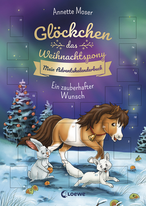 Glöckchen, das Weihnachtspony Mein Adventskalenderbuch - Ein zauberhafter Wunsch