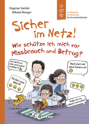 Sicher im Netz! Wie schütze ich mich vor Missbrauch und Betrug? (Starke Kinder - glückliche Eltern)