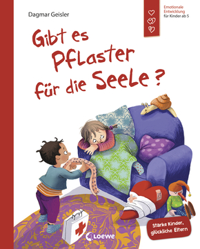 Gibt es Pflaster für die Seele? (Starke Kinder, glückliche Eltern)