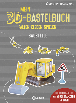 Mein 3D-Bastelbuch - Falten, kleben, spielen - Baustelle