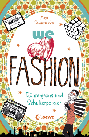 we love fashion (Band 1) – Röhrenjeans und Schulterpolster