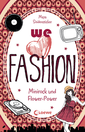 we love fashion (Band 2) – Minirock und Flower-Power