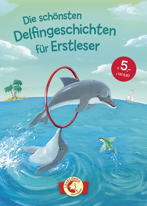 Die schönsten Delfingeschichten für Erstleser