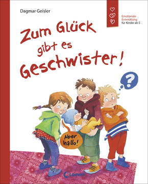 Zum Glück gibt es Geschwister! (Starke Kinder, glückliche Eltern)