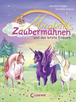 Mirabells Zaubermähnen und das letzte Einhorn