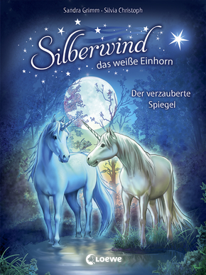 Silberwind, das weiße Einhorn (Band 1) - Der verzauberte Spiegel