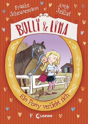 Frauke Scheunemann und Antje Szillat: "Bulli & Lina - Ein Pony verliebt sich"