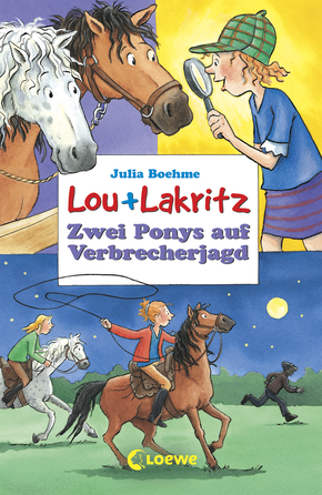 Lou + Lakritz 6 - Zwei Ponys auf Verbrecherjagd