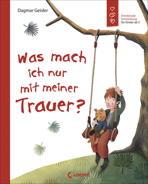 Was mach ich nur mit meiner Trauer? (Starke Kinder, glückliche Eltern)