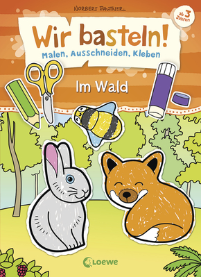 Wir basteln! - Malen, Ausschneiden, Kleben - Im Wald