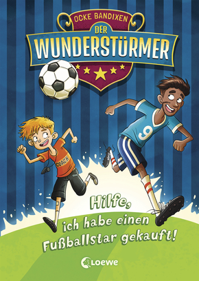 Der Wunderstürmer (Band 1) - Hilfe, ich habe einen Fußballstar gekauft!