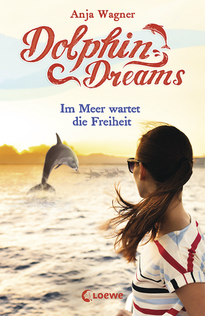 Dolphin Dreams (Band 4) - Im Meer wartet die Freiheit
