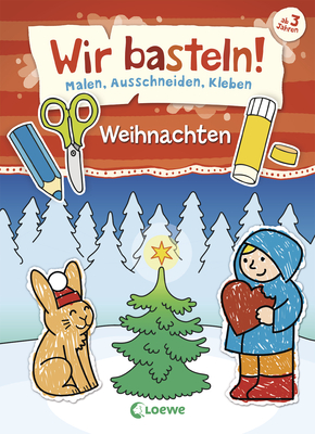 Wir basteln! - Malen, Ausschneiden, Kleben - Weihnachten