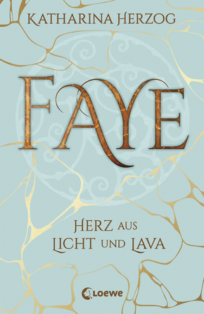 Bücherblog. Neuzugänge. Buchcover. Faye - Herz aus Licht und Lava von Katharina Herzog. Loewe Verlag.