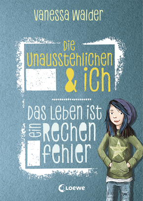 Die Unausstehlichen & ich (Band 1) - Das Leben ist ein Rechenfehler