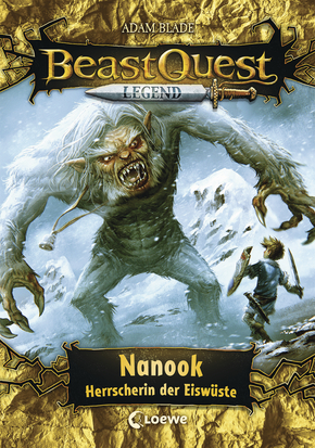 Beast Quest Legend (Band 5) - Nanook, Herrscherin der Eiswüste